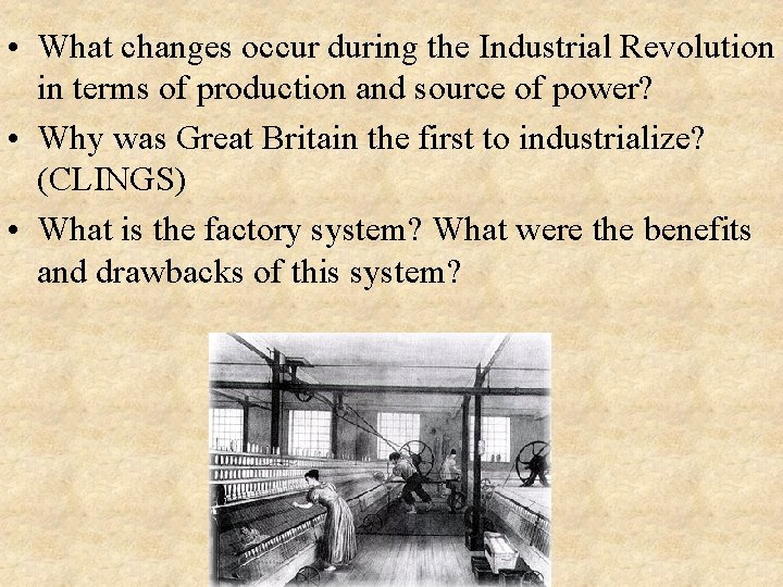  • What changes occur during the Industrial Revolution in terms of production and