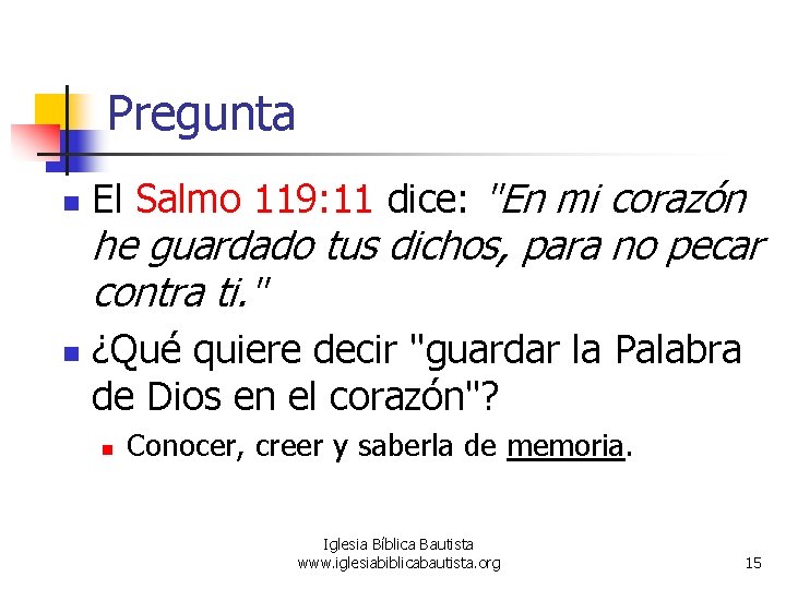 Pregunta n El Salmo 119: 11 dice: "En mi corazón he guardado tus dichos,