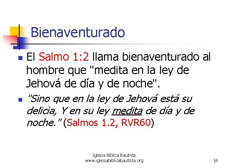 Bienaventurado n n El Salmo 1: 2 llama bienaventurado al hombre que "medita en