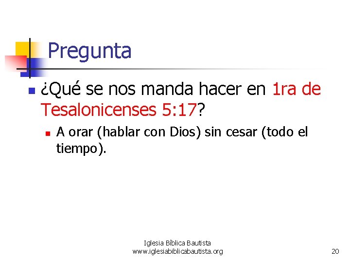 Pregunta n ¿Qué se nos manda hacer en 1 ra de Tesalonicenses 5: 17?