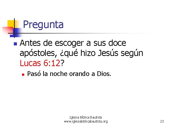 Pregunta n Antes de escoger a sus doce apóstoles, ¿qué hizo Jesús según Lucas
