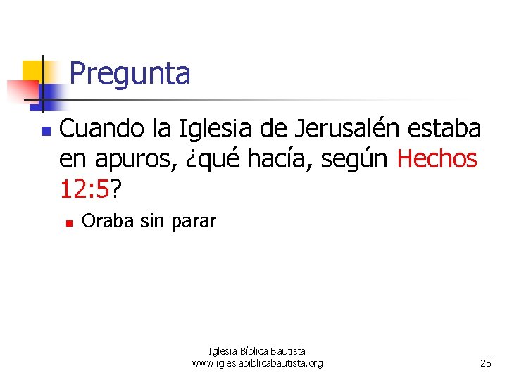 Pregunta n Cuando la Iglesia de Jerusalén estaba en apuros, ¿qué hacía, según Hechos