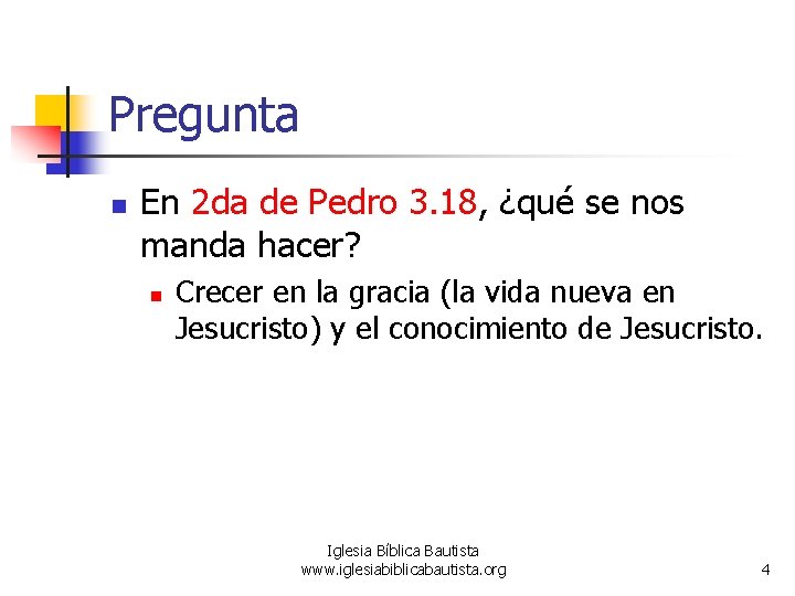 Pregunta n En 2 da de Pedro 3. 18, ¿qué se nos manda hacer?