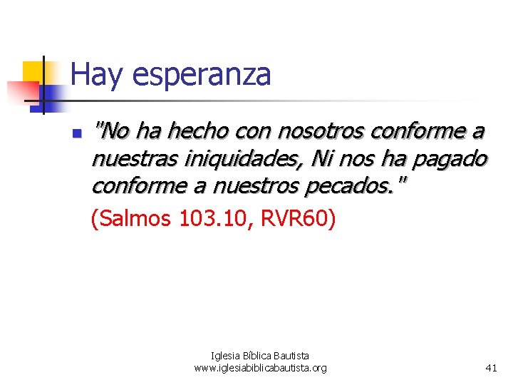 Hay esperanza n "No ha hecho con nosotros conforme a nuestras iniquidades, Ni nos