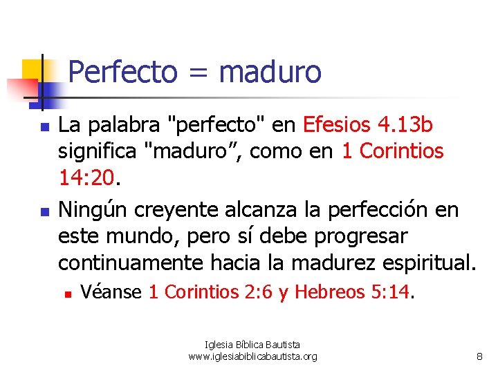 Perfecto = maduro n n La palabra "perfecto" en Efesios 4. 13 b significa