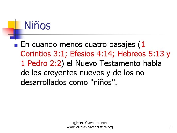 Niños n En cuando menos cuatro pasajes (1 Corintios 3: 1; Efesios 4: 14;