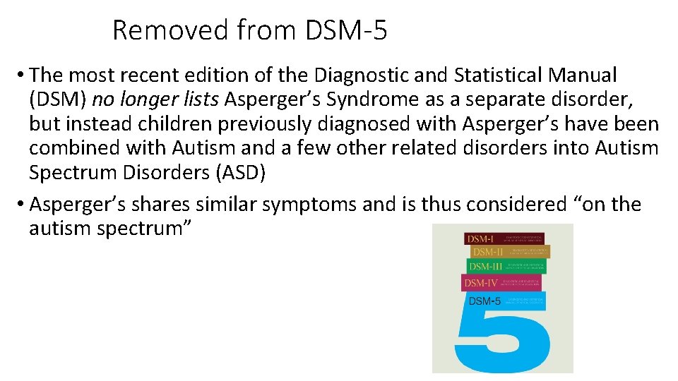 Removed from DSM-5 • The most recent edition of the Diagnostic and Statistical Manual