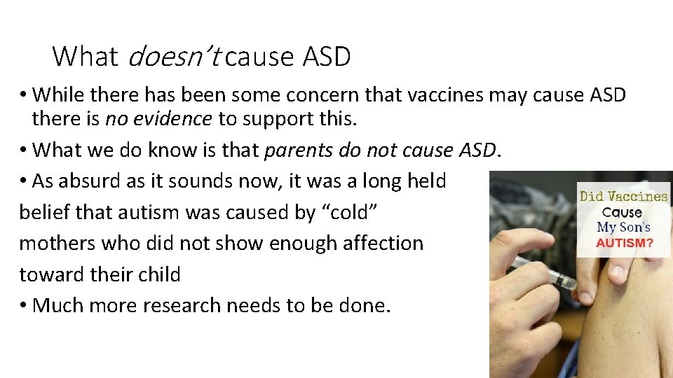 What doesn’t cause ASD • While there has been some concern that vaccines may