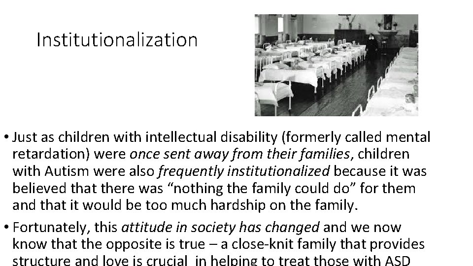 Institutionalization • Just as children with intellectual disability (formerly called mental retardation) were once