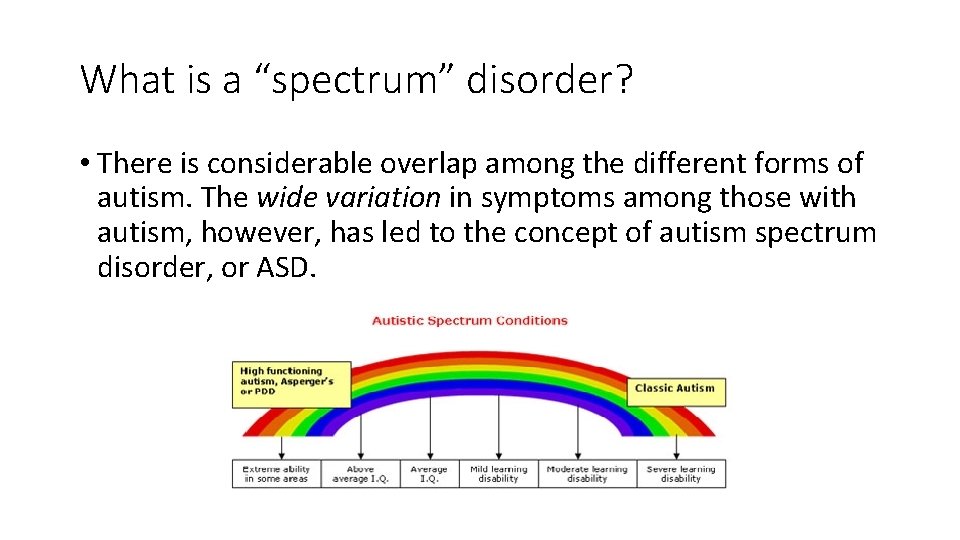 What is a “spectrum” disorder? • There is considerable overlap among the different forms
