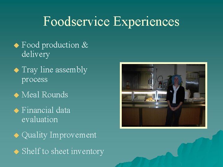 Foodservice Experiences u Food production & delivery u Tray line assembly process u Meal