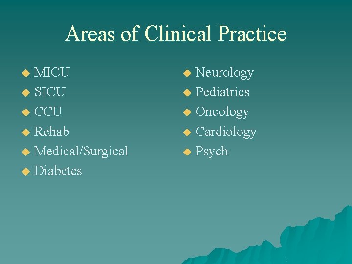 Areas of Clinical Practice MICU u SICU u CCU u Rehab u Medical/Surgical u