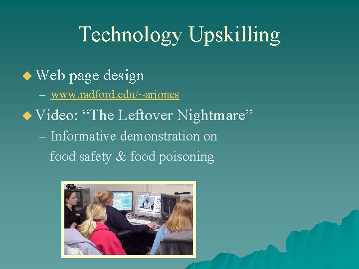 Technology Upskilling u Web page design – www. radford. edu/~arjones u Video: “The Leftover