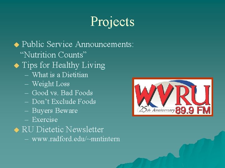 Projects Public Service Announcements: “Nutrition Counts” u Tips for Healthy Living u – –