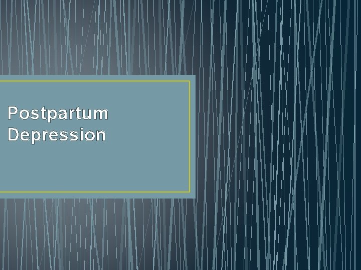 Postpartum Depression 
