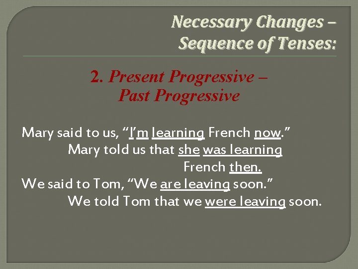 Necessary Changes – Sequence of Tenses: 2. Present Progressive – Past Progressive Mary said