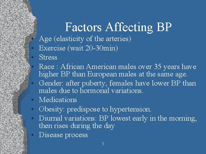 Factors Affecting BP • • • Age (elasticity of the arteries) Exercise (wait 20