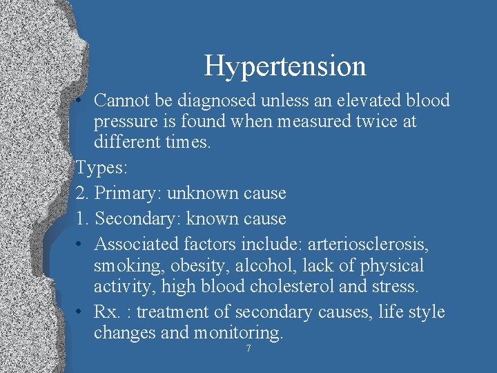 Hypertension • Cannot be diagnosed unless an elevated blood pressure is found when measured