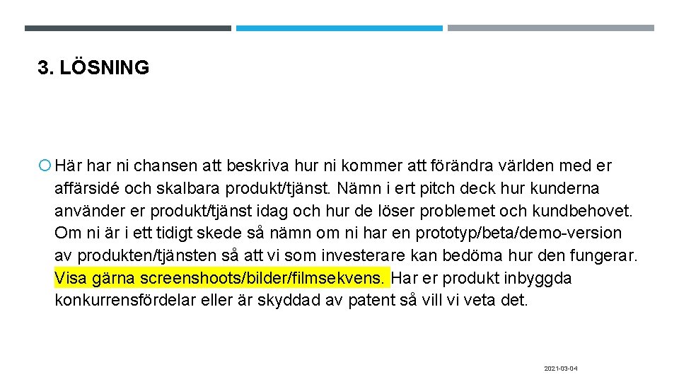 3. LÖSNING Här har ni chansen att beskriva hur ni kommer att förändra världen