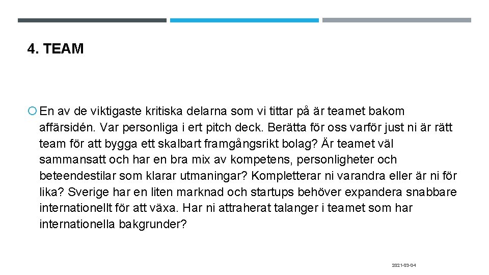 4. TEAM En av de viktigaste kritiska delarna som vi tittar på är teamet