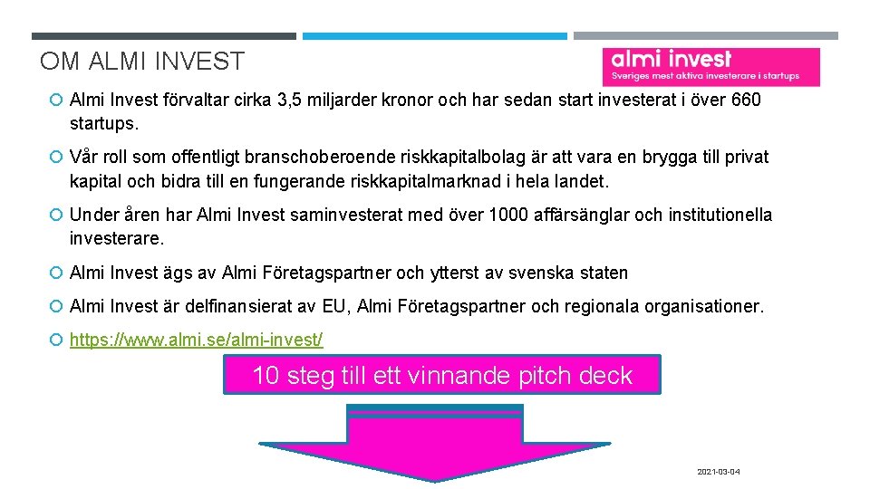 OM ALMI INVEST Almi Invest förvaltar cirka 3, 5 miljarder kronor och har sedan