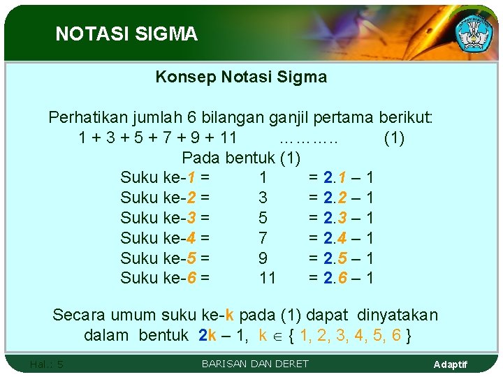 NOTASI SIGMA Konsep Notasi Sigma Perhatikan jumlah 6 bilangan ganjil pertama berikut: 1 +