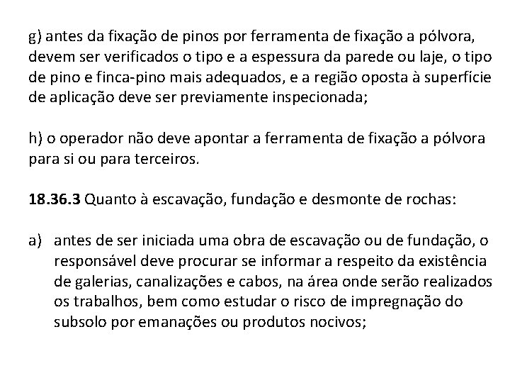 g) antes da fixação de pinos por ferramenta de fixação a pólvora, devem ser