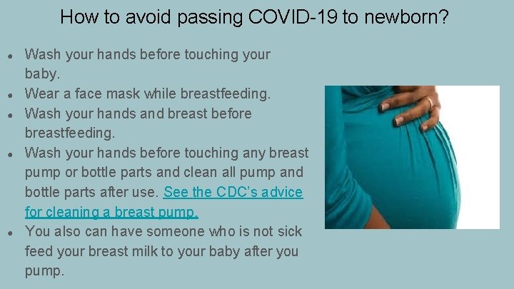 How to avoid passing COVID-19 to newborn? ● ● ● Wash your hands before