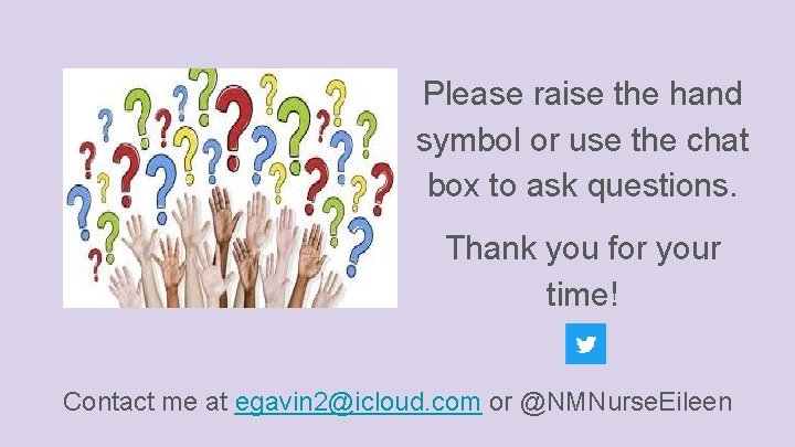 Please raise the hand symbol or use the chat box to ask questions. Thank