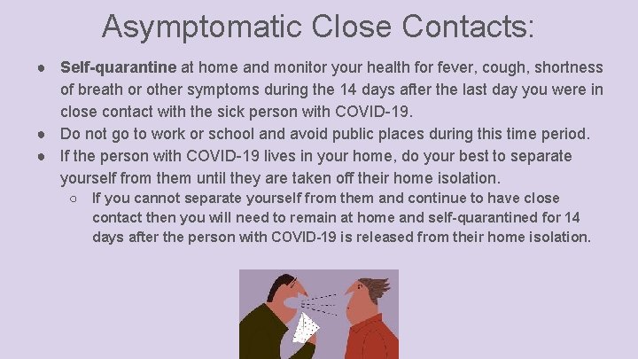 Asymptomatic Close Contacts: ● Self-quarantine at home and monitor your health for fever, cough,