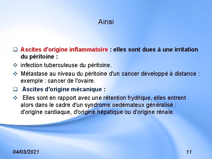 Ainsi q Ascites d'origine inflammatoire : elles sont dues à une irritation du péritoine