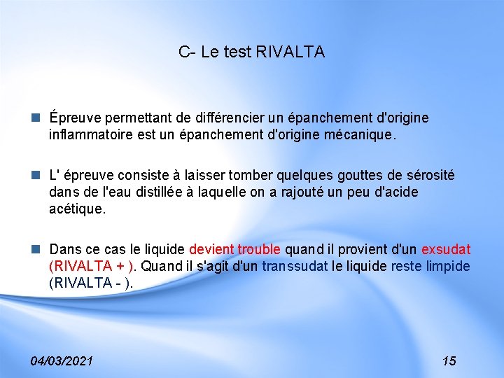 C- Le test RIVALTA n Épreuve permettant de différencier un épanchement d'origine inflammatoire est