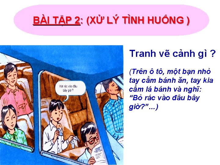 BÀI TẬP 2: (XỬ LÝ TÌNH HUỐNG ) Tranh vẽ cảnh gì ? (Trên