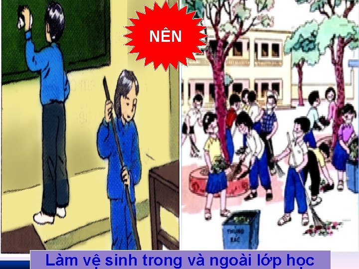 NÊN Làm vệ sinh trong và ngoài lớp học 