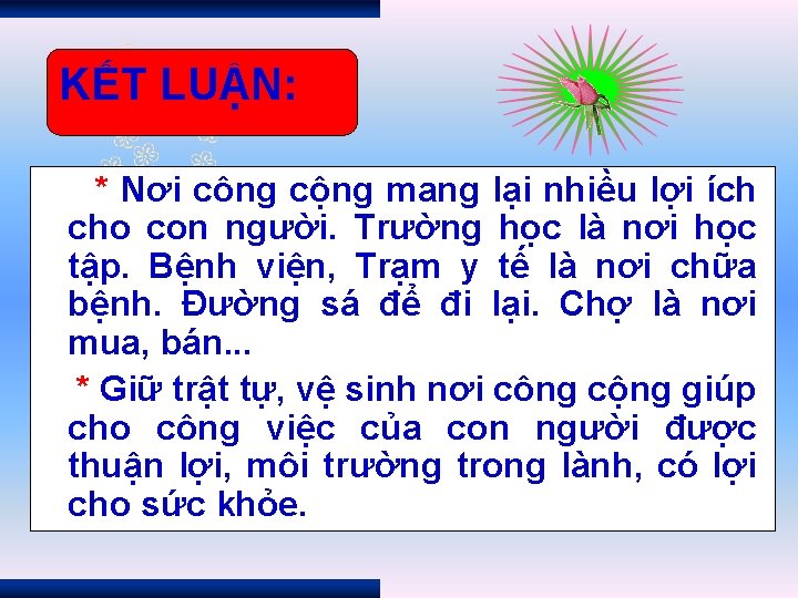 KẾT LUẬN: * Nơi công cộng mang lại nhiều lợi ích cho con người.