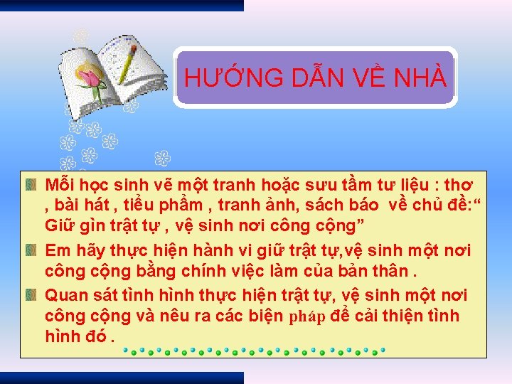 HƯỚNG DẪN VỀ NHÀ Mỗi học sinh vẽ một tranh hoặc sưu tầm tư