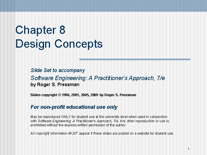 Chapter 8 Design Concepts Slide Set to accompany Software Engineering: A Practitioner’s Approach, 7/e