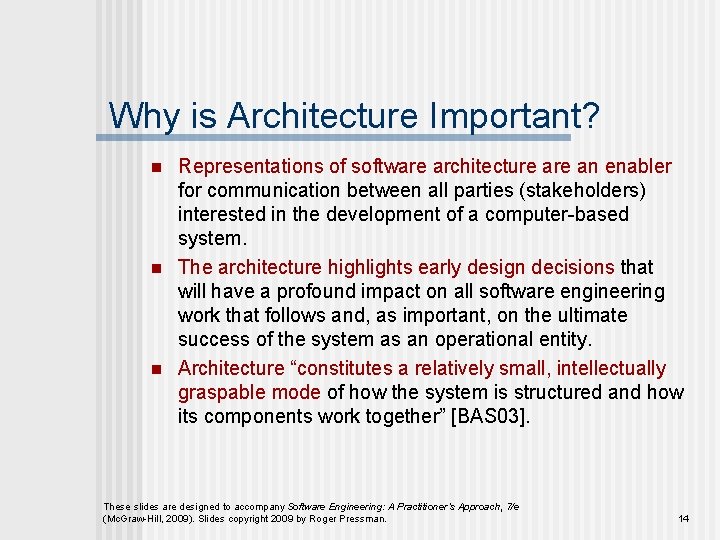 Why is Architecture Important? n n n Representations of software architecture an enabler for