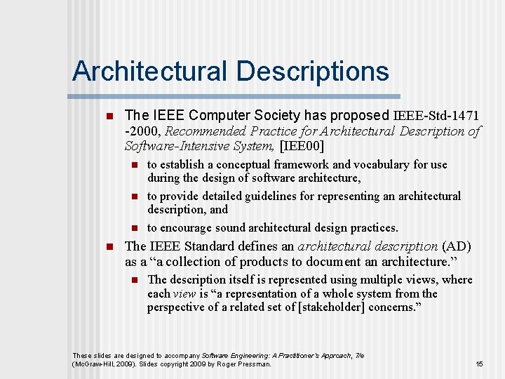 Architectural Descriptions n The IEEE Computer Society has proposed IEEE-Std-1471 -2000, Recommended Practice for