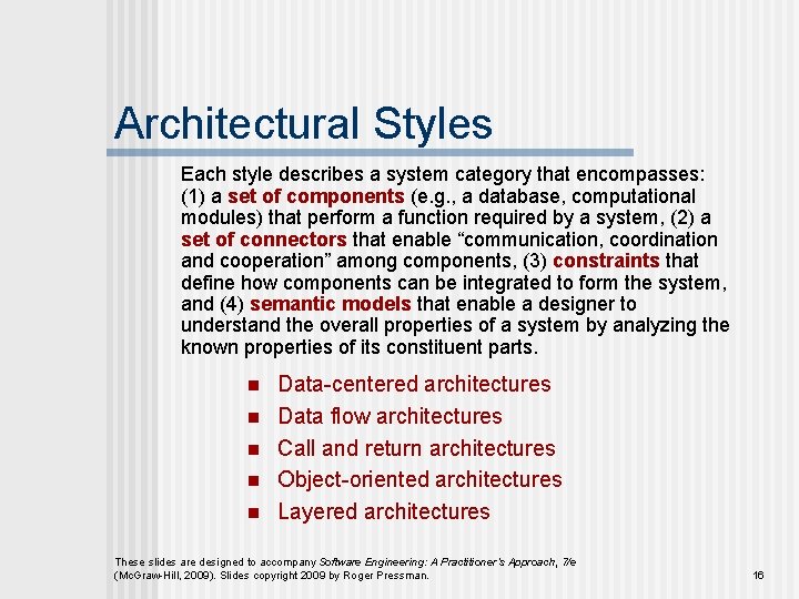 Architectural Styles Each style describes a system category that encompasses: (1) a set of