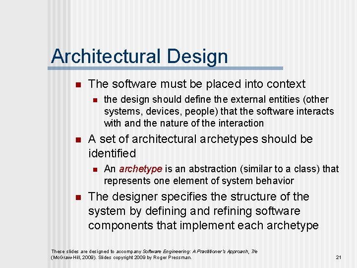 Architectural Design n The software must be placed into context n n A set