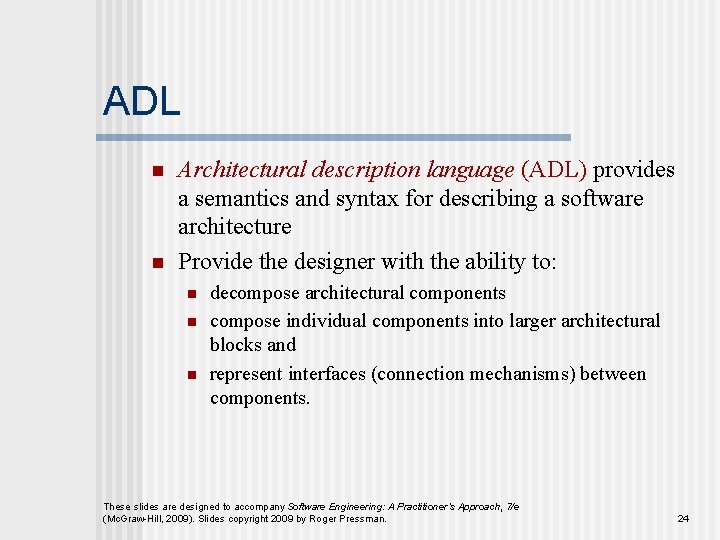 ADL n n Architectural description language (ADL) provides a semantics and syntax for describing