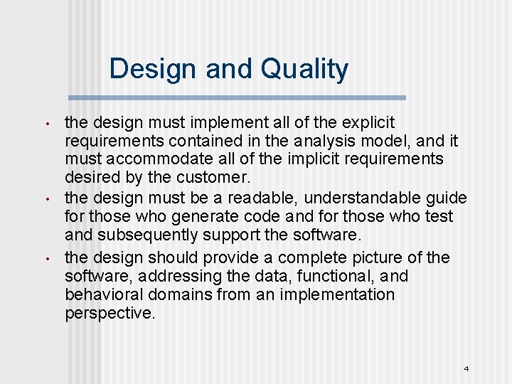 Design and Quality • • • the design must implement all of the explicit