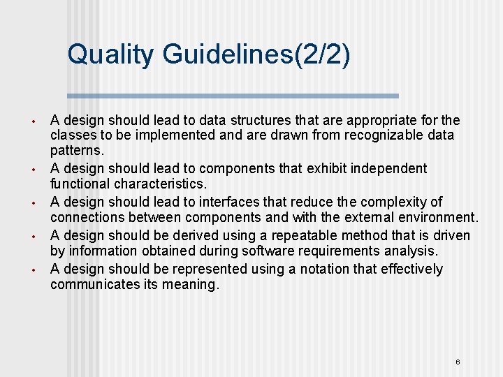 Quality Guidelines(2/2) • • • A design should lead to data structures that are