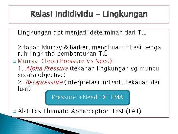 Relasi Indidividu - Lingkungan dpt menjadi determinan dari T. L 2 tokoh Murray &