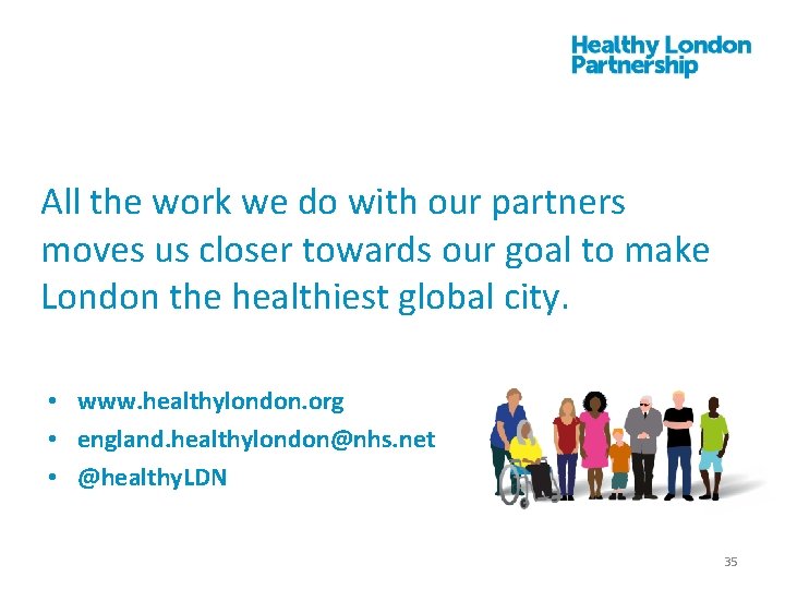 All the work we do with our partners moves us closer towards our goal All the work we do with our partners moves us closer towards our goal