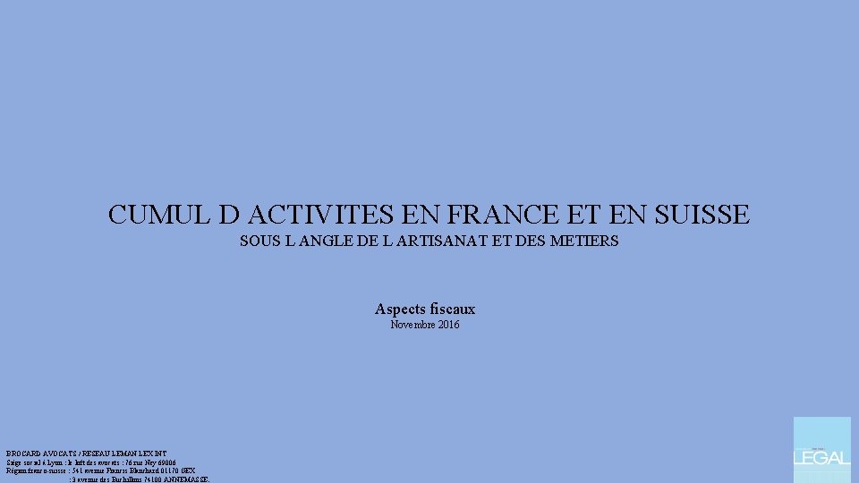 CUMUL D ACTIVITES EN FRANCE ET EN SUISSE SOUS L ANGLE DE L ARTISANAT