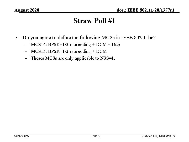 August 2020 doc. : IEEE 802. 11 -20/1377 r 1 Straw Poll #1 •