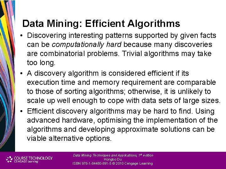 Data Mining: Efficient Algorithms • Discovering interesting patterns supported by given facts can be