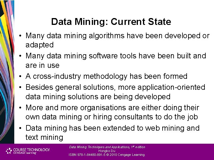 Data Mining: Current State • Many data mining algorithms have been developed or adapted